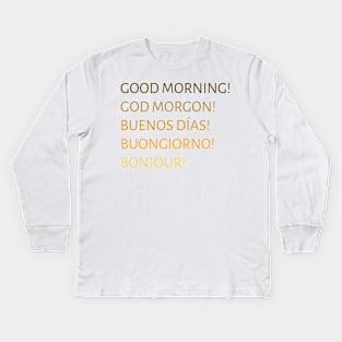 Good morning Kids Long Sleeve T-Shirt